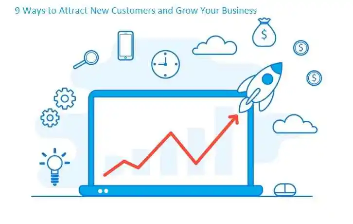 9 Ways to Attract New Customers and Grow Your Business