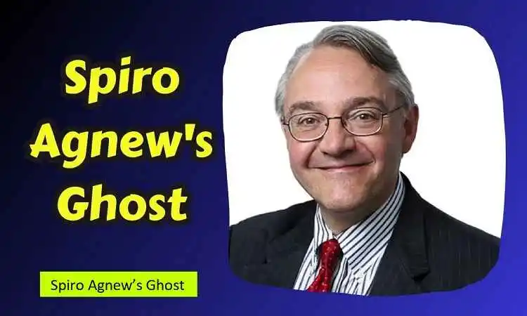 Spiro Agnew’s Ghost