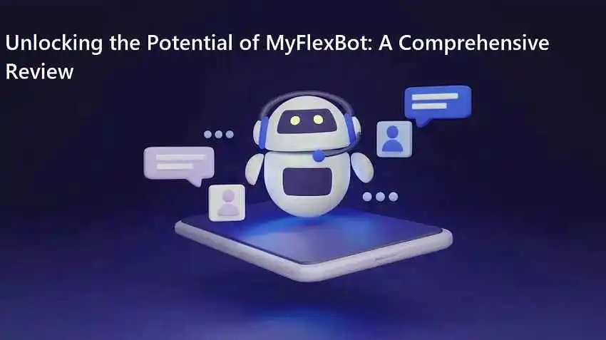 Unlocking the Potential of MyFlexBot A Comprehensive Review